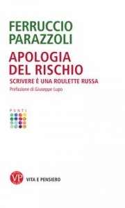 Apologia del rischio. Scrivere &egrave; una roulette russa