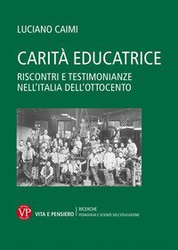 Carit&agrave; educatrice. Riscontri e testimonianze nell'Italia dell'Ottocento