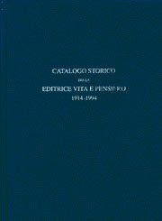 Catalogo storico dell' Editrice Vita e Pensiero 1914-1994