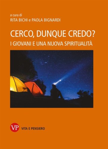 Cerco, dunque credo? I giovani e una nuova spiritualit&agrave;