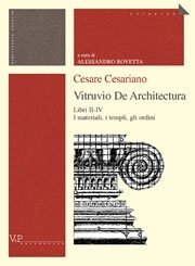 Cesare Cesariano Vitruvio De Architectura - Libri II-IV <br> I materiali, i templi, gli ordini