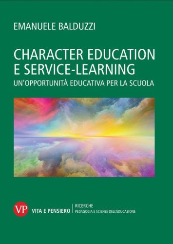 Character education e service learning. Un'opportunit&agrave; educativa per la scuola