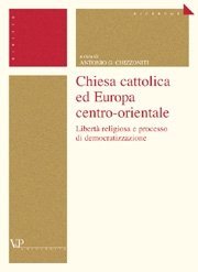 Chiesa cattolica ed Europa centro-orientale - Libert&agrave; religiosa e processo di democratizzazione