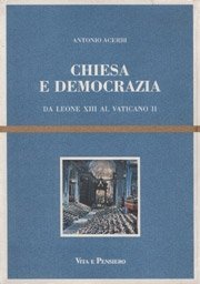 Chiesa e democrazia - Da Leone XIII al Vaticano II