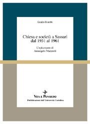 Chiesa e societ&agrave; a Sassari dal 1931 al 1961 - L'episcopato di Arcangelo Mazzotti