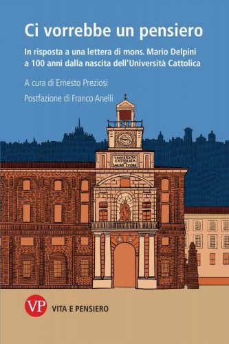 Ci vorrebbe un pensiero. In risposta a una lettera di mons. Mario Delpini a 100 anni dalla nascita dell'Universit&agrave; Cattolica