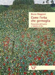 Come l'erba che germoglia - Precariet&agrave; dell'uomo e fedelt&agrave; di Dio