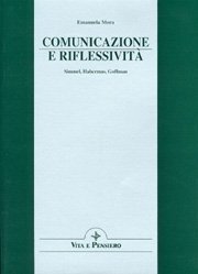 Comunicazione e riflessivit&agrave; - Simmel, Habermas, Goffman