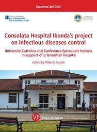 Consolata Hospital Ikonda's project on infectious diseases control. Universit&agrave; Cattolica and Conferenza Episcopale Italiana in support of a Tanzanian hospital