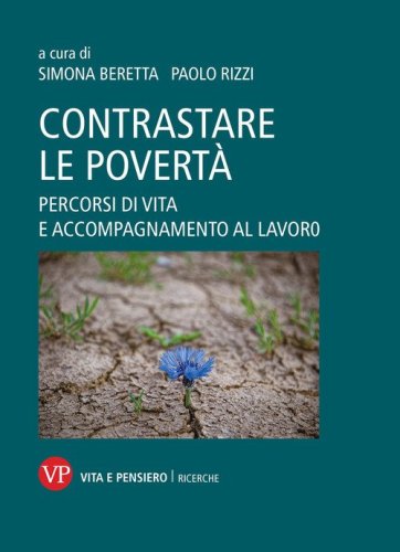 Contrastare le povert&agrave;. Percorsi di vita e accompagnamento al lavoro