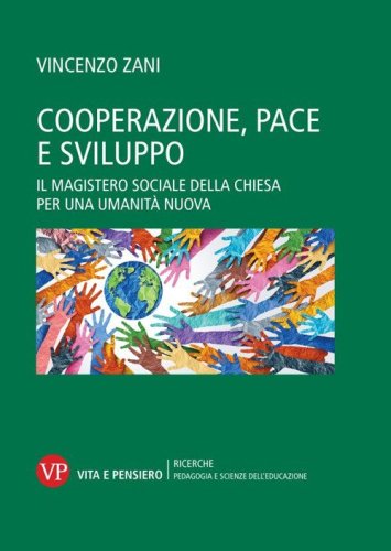 Cooperazione, pace e sviluppo. Il magistero sociale della chiesa per una umanit&agrave; nuova