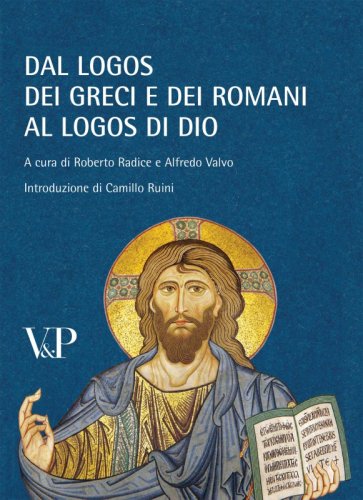 Dal logos dei Greci e dei Romani al logos di Dio - Ricordando Marta Sordi. A cura di Roberto Radice e Alfredo Valvo. Introduzione di Camillo Ruini