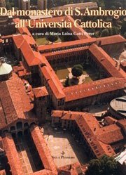 Dal Monastero di S.Ambrogio all'Universit&agrave; Cattolica