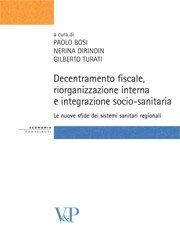 Decentramento fiscale, riorganizzazione interna e integrazione socio-sanitaria - Le nuove sfide dei sistemi sanitari regionali