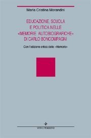 Educazione, scuola e politica nelle &laquo;Memorie autobiografiche&raquo; di Carlo Boncompagni - Con l'edizione critica delle &laquo;Memorie&raquo;
