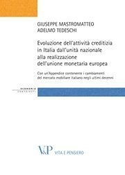 Evoluzione dell'attivit&agrave; creditizia in Italia dall'unit&agrave; nazionale alla realizzazione dell'unione monetaria europea - Con un'Appendice contenente i cambiamenti del mercato mobiliare italiano negli ultimi decenni