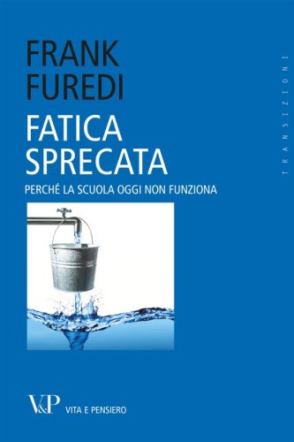 Fatica sprecata - Perch&eacute; la scuola oggi non funziona