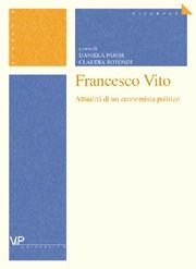 Francesco Vito - Attualit&agrave; di un economista politico