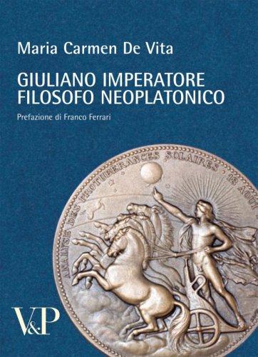 Giuliano Imperatore filosofo neoplatonico - Prefazione di Franco Ferrari