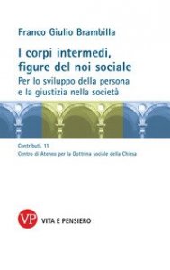 I corpi intermedi, figure del noi sociale. Per lo sviluppo della persona e la giustizia nella societ&agrave;