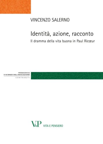 Identit&agrave;, azione, racconto - Il dramma della vita buona in Paul Ric&oelig;ur