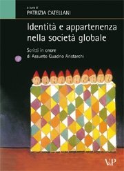 Identit&agrave; e appartenenza nella societ&agrave; globale - Scritti in onore di Assunto Quadrio Aristarchi