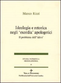 Ideologia e retorica negli &laquo;Exordia&raquo; apologetici. Il problema dell'altro