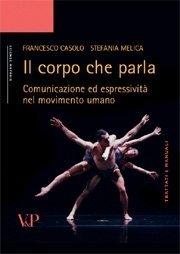 Il corpo che parla - Comunicazione ed espressivit&agrave; nel movimento umano