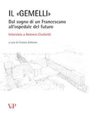 Il "Gemelli" - Dal sogno di un Francescano all'ospedale del futuro.<BR>Intervista a Antonio Cicchetti