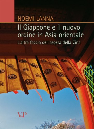 Il Giappone e il nuovo ordine in Asia orientale - L'altra faccia dell'ascesa della Cina
