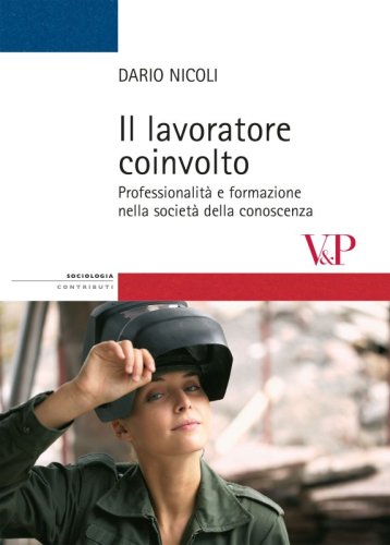 Il lavoratore coinvolto - Professionalit&agrave; e formazione nella societ&agrave; della conoscenza