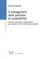 Il management delle politiche di sostenibilit&agrave; - Soluzioni gestionali e organizzative per integrare la CSR nelle strategie aziendali