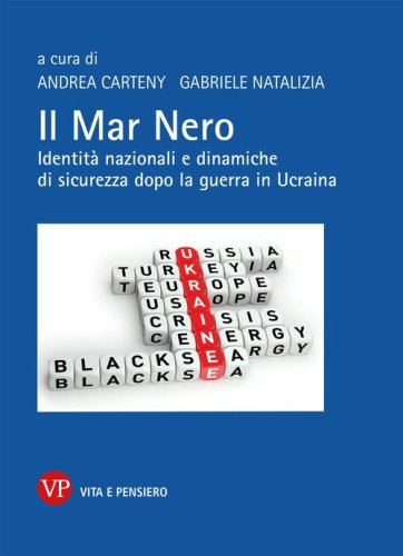 Il Mar Nero. Identit&agrave; nazionali e dinamiche di sicurezza dopo la guerra in Ucraina