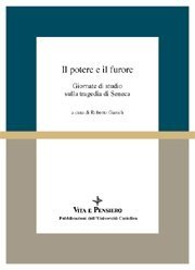 Il potere e il furore - Giornate di studio sulla tragedia di Seneca