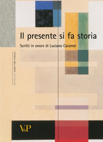 Il presente si fa storia - Scritti in onore di Luciano Caramel