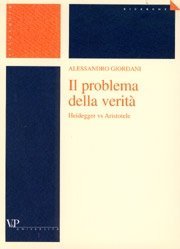Il problema della verit&agrave; - Heidegger vs Aristotele