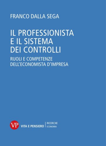 Il professionista e il sistema dei controlli - Ruoli e competenze dell'economista d'impresa