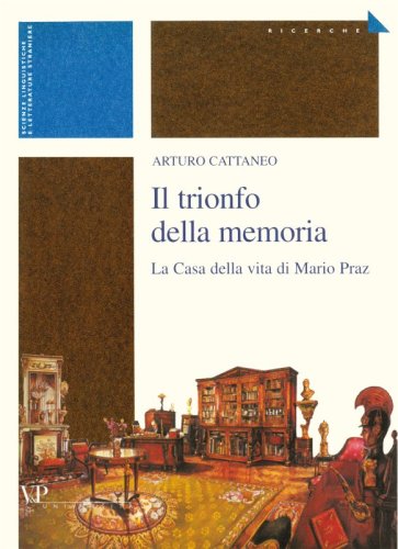 Il trionfo della memoria - La Casa della vita di Mario Praz