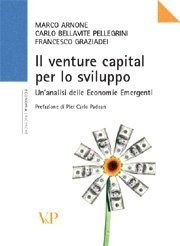 Il venture capital per lo sviluppo - Un'analisi delle Economie Emergenti<BR>Prefazione di Pier Carlo Padoan