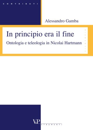 In principio era il fine - Ontologia e teleologia in Nicolai Hartmann