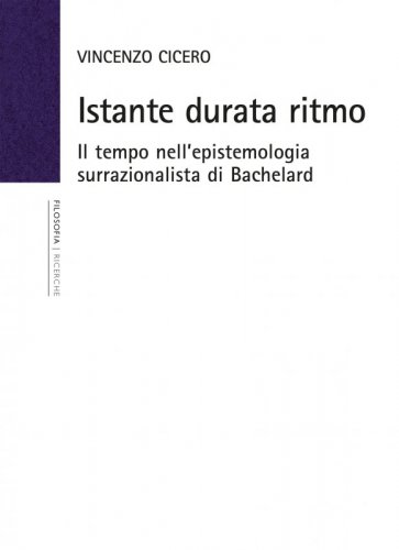 Istante durata ritmo - Il tempo nell'epistemologia surrazionalista di Bachelard