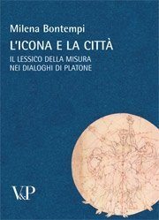 L' icona e la citt&agrave; - Il lessico della misura nei dialoghi di Platone