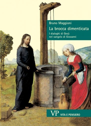 La brocca dimenticata - I dialoghi di Ges&ugrave; nel vangelo di Giovanni