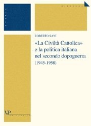 "La Civilt&agrave; Cattolica" e la politica italiana nel secondo dopoguerra