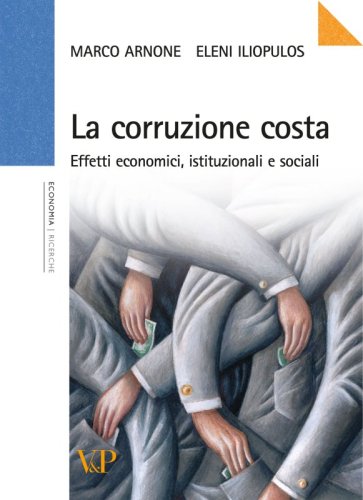 La corruzione costa - Effetti economici, istituzionali e sociali<BR>Presentazione di Vito Tanzi<BR>
Prefazione di Gabrio Forti