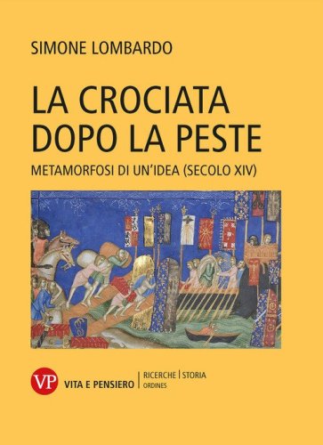 La crociata dopo la peste. Metamorfosi di un'idea (secolo XIV)