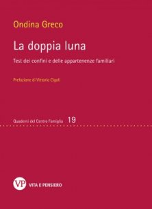 La doppia luna - Test dei confini e delle appartenenze familiari<BR>Prefazione di Vittorio Cigoli