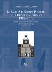 La Facolt&agrave; di Scienze Politiche della Universit&agrave; Cattolica 1989-2010 - Profili istituzionali e internazionali nella interdisciplinariet&agrave;