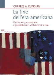 La fine dell'era americana - Politica estera americana e geopolitica nel ventunesimo secolo