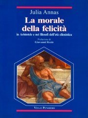 La morale della felicit&agrave; in Aristotele e nei filosofi dell'et&agrave; ellenistica